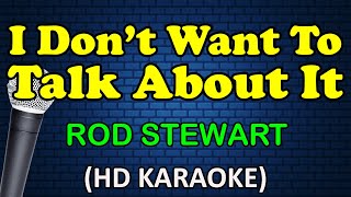 I DON&#39;T WANT TO TALK ABOUT IT - Rod Stewart (HD Karaoke)