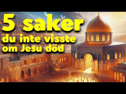 5 saker du inte visste om Jesu död