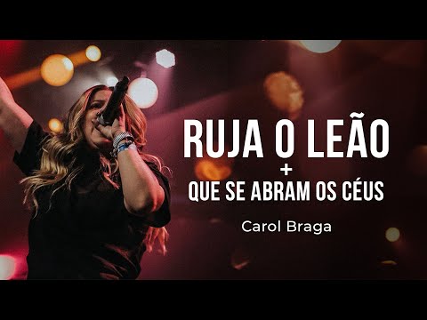 Ruja O Leão  Que Se Abram Os Céus - Carol Braga