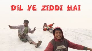 Ziddi Dil  (Make Someone Feel Special) #FS.21 #MSFS