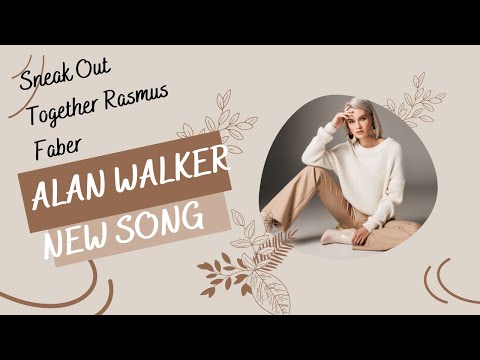 Sneak Out Together Rasmus Faber Full SOng