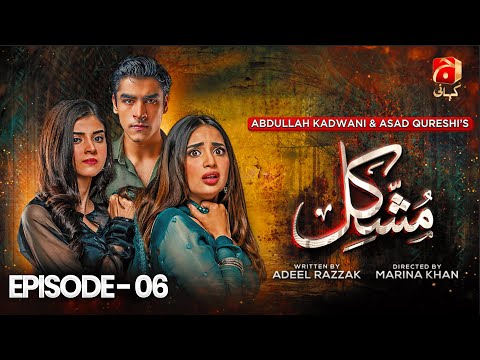 Mushkil Episode 06 | Saboor Ali - Khushhal Khan - Zainab Shabbir - Humayoun Ashraf | @GeoKahani