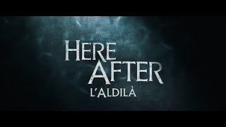 Here After - L’Aldilà | TRAILER UFFICIALE