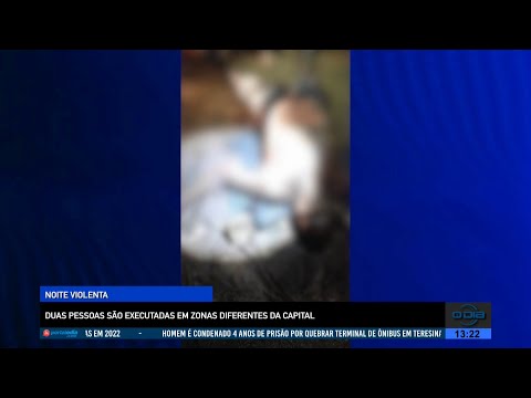 Duas pessoas são executadas em zonas diferentes de Teresina em noite violenta 29 07 2022