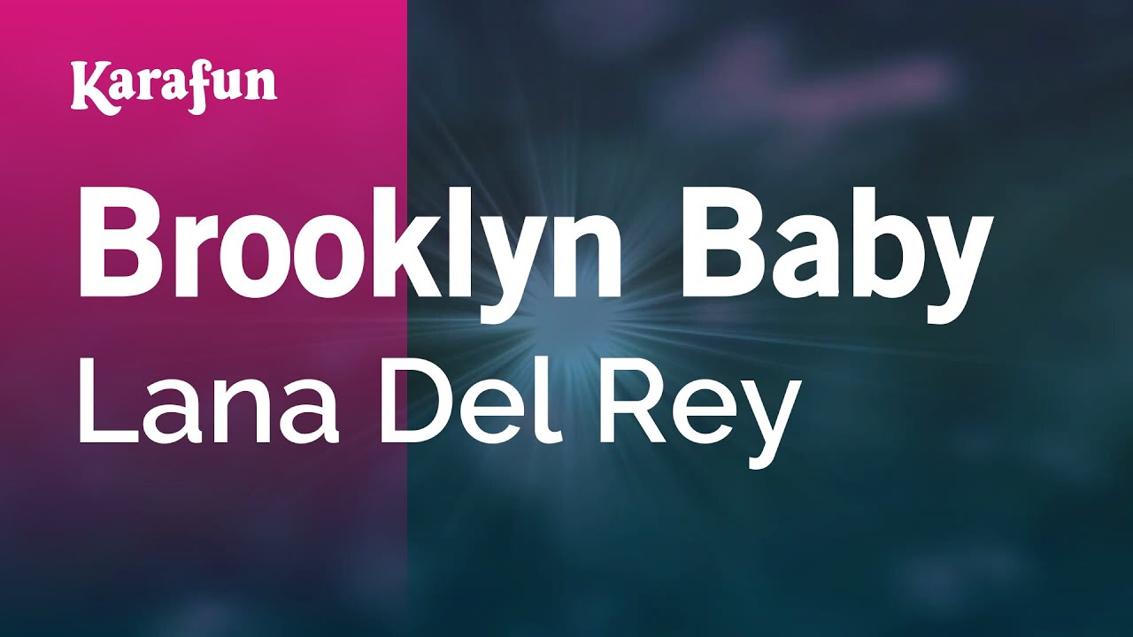 Brooklyn Baby - Lana Del Rey | Karaoke Version | KaraFun