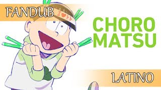 Osomatsu-san - Six Same Faces Choromatsu ver. (Fandub Latino)