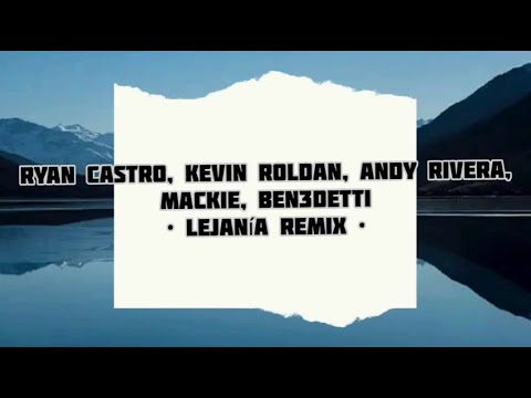 Ryan Castro, Kevin Roldan, Andy Rivera, Mackie, Ben3detti - Lejanía Remix (Letra/Lyrics)