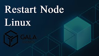 How to Restart your Node on Linux - Gala Games