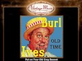 Burl Ives   Put on Your Old Grey Bonnet
