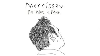 Morrissey: I&#39;m Not a Man (Unofficial Video)