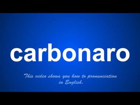 the correct pronunciation of carbonaro in English.