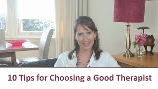 How To Choose A Good Therapist - 10 Tips!