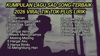 Download lagu KUMPULAN LAGU SAD SONGS TERBAIK 2026 VIRAL TIK TOK PLUS LIRIK LAGU || playlist lagu galau brutal mp3 Download lagu KUMPULAN LAGU SAD SONGS TERBAIK 2026 VIRAL TIK TOK PLUS LIRIK LAGU || playlist lagu galau brutal mp3