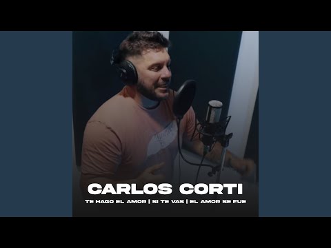 Te Hago el Amor / Si Te Vas / El Amor Se Fue