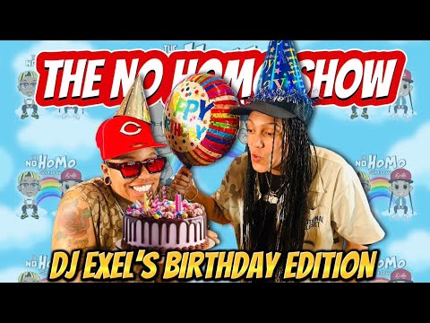 DJ eXeL's BIRTHDAY EPISODE | THE NO HOMO SHOW EPISODE #92