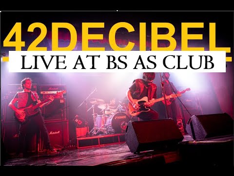 42 Decibel | Buenos Ayres Club, May 21st, 2022 (Full Concert)