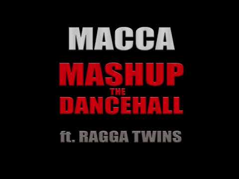 MACCA - Mashup The Dancehall ft. RAGGA TWINS
