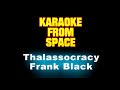 Frank Black • Thalassocracy • [Karaoke] [Instrumental Lyrics]