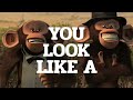 Happy Birthday To You Nobody Likes You You Look Like A Monkey Go Back To The Zoo