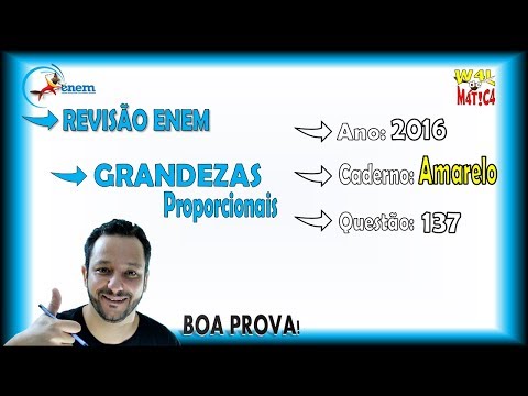 ENEM 2016 (Q.137-A) | Grandezas DIRETAMENTE e INVERSAMENTE PROPORCIONAIS