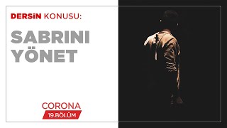 Sabrını Yönet - Corona (19.BÖLÜM)