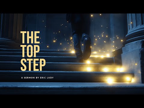 Eric Ludy - The Top Step (Sermon)