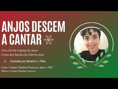 Anjos Descem a Cantar - Hino n°124 de A Igreja de Jesus Cristo dos Santos dos Últimos Dias