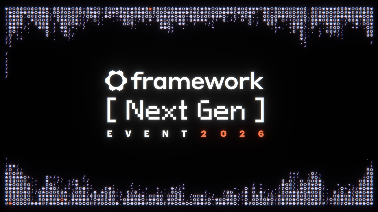 Framework [Next Gen] Event | 2026 Launch Event