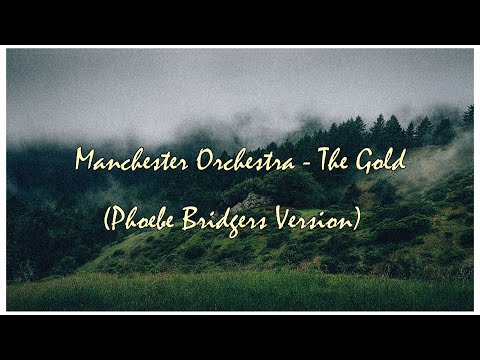 Manchester Orchestra - The Gold (Phoebe Bridgers Version) [Lyric Video]