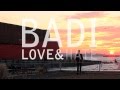 Badi - Love & Hate (OFFICIAL VIDEO) 