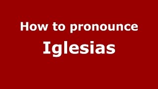 How to pronounce Iglesias