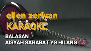 Download lagu ellen zerlyan - alwiansyah ll balasan aisyah sahabat yg hilang ( KARAOKE LIRIK ) mp3