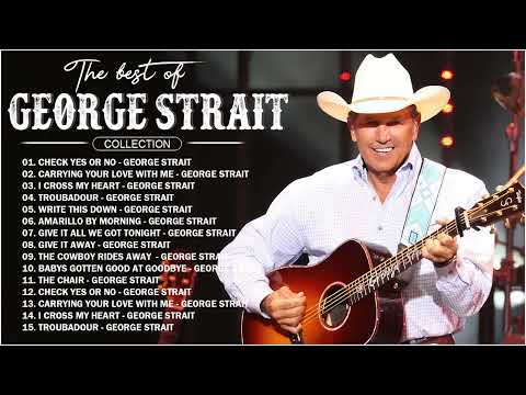 George Strait Greatest Hits Full album - Best Songs Of George Strait - George Strait Hits Songs