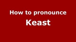 How to pronounce Keast