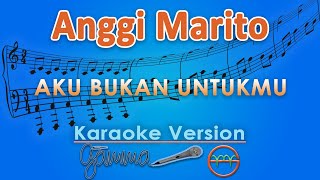 Download lagu Anggi Marito - Aku Bukan Untukmu (Karaoke) by GMusic mp3