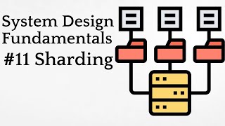 #11 Sharding | System Design Fundamentals