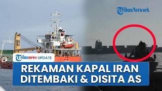 Detik-detik Kapal Iran Ditembaki & Disita AS saat Coba Dobrak Blokade Trump di Dekat Selat Hormuz
