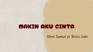 Download lagu MAKIN AKU CINTA - Glenn Samuel ft. Brisia Jodie | LirikLyrics  mp3