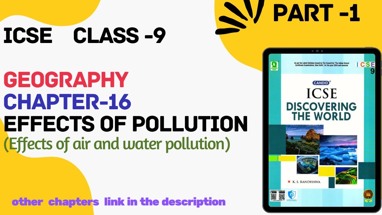ICSE Class - 9|| Geography || Ch-16 Effects of Pollution (Effects of air and water pollution) Part-1
