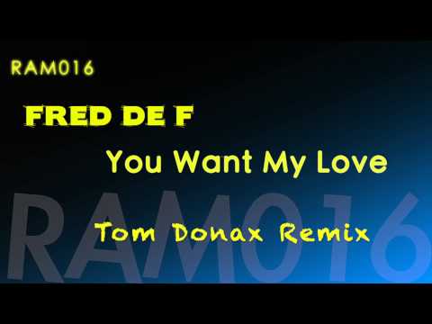 Fred De F You Want My Love  Tom Donax Remix