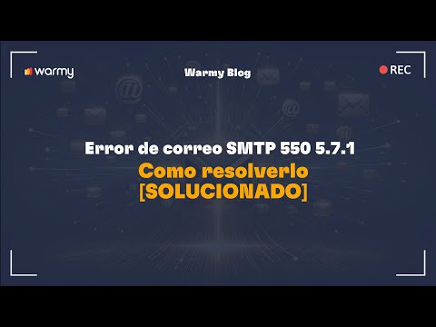 Error de correo SMTP 550 5.7.1 - Cómo resolverlo [SOLUCIONADO]