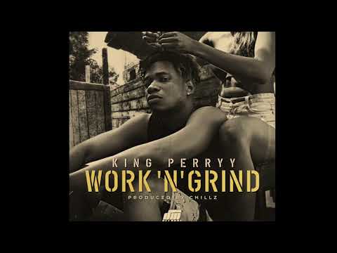 King Perryy - Work 'N' Grind (Official Audio)