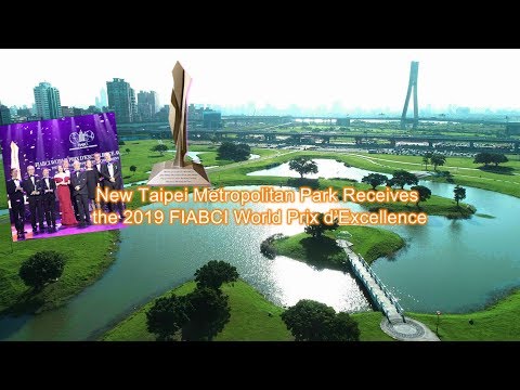New Taipei Metropolitan Park Receives the 2019 FIABCI World Prix d’Excellence