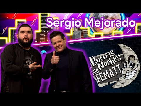 Ep.- 97 Buenas Noches Don Fematt feat: SERGIO MEJORADO