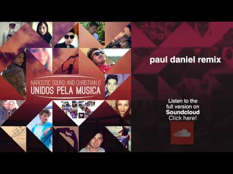 Narcotic Sound and Christian D - Unidos pela Musica ( Paul Daniel Remix )