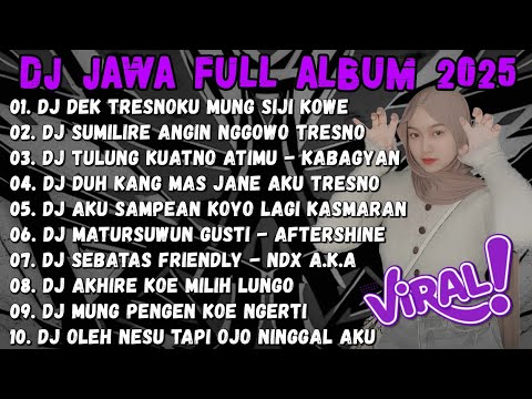 DJ JAWA TERBARU 2025 FULL BASS - DJ DEK TRESNOKU MUNG SIJI KOE🎵DJ AKU CAH KERJO FULL ALBUM FULL JAWA