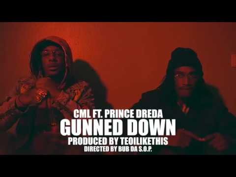 CML GUNNED DOWN FT  PRINCE DREDA   OFFICIAL MUSIC VIDEO