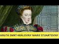 Krutá Smrt Královny Marie Stuartovna Trpěla Popravili Ji Až Na Třetí Pokus