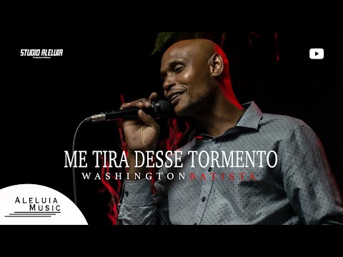 Washington Batista - Me Tira Desse Tormento Feat. Pr. Gilson Eduardo