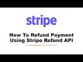 How To Refund Payment Using Stripe Refund API